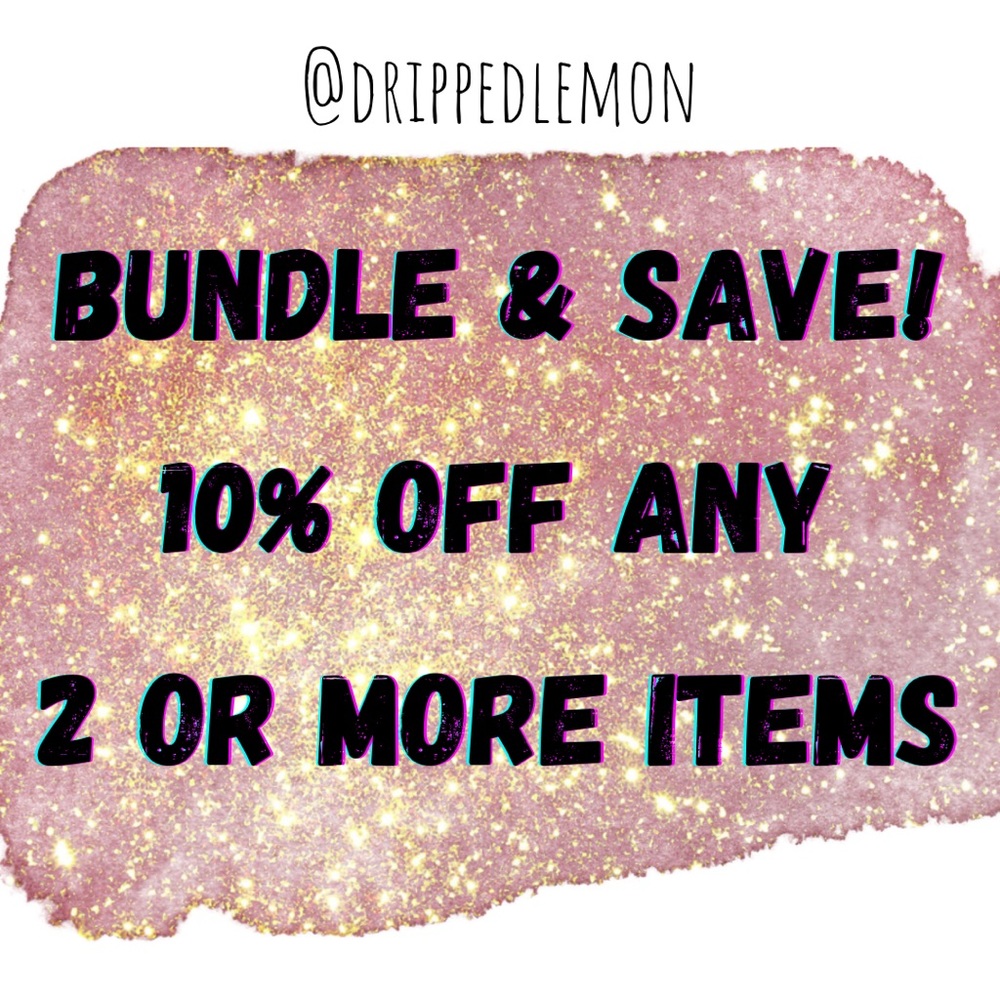 Bundle 2 or more items and save 10%!